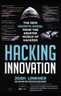 Hacking Innovation: The New Growth Model from the Sinister World of Hackers