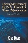Introducing King David The Messiah: Walking WIth God
