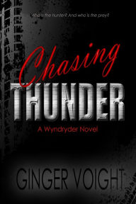 Title: Chasing Thunder, Author: Ginger Voight