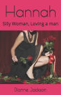 Hannah: Silly Woman, Loving a man