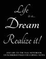 Live Life to the Full Notebook 120 Numbered Pages for Cornell Notes: Life is a Dream. Realize it! Black cover - 8.5