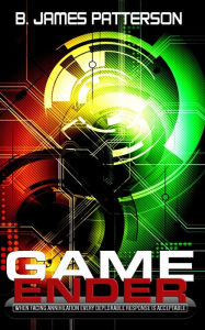Title: Game Ender, Author: B James Patterson