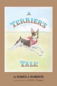 Title: A Terrier's Tale, Author: Karen J. Roberts