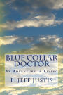 Blue Collar Doctor: An Adventure in Living