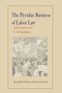 The Peculiar Business of Labor Law and Thoughts on the U.S. Constitution