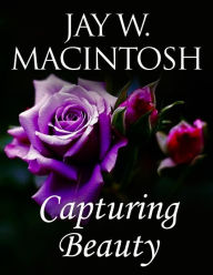 Title: Capturing Beauty, Author: Jay W. MacIntosh