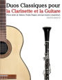 Duos Classiques pour la Clarinette et la Guitare: Pièces faciles de Brahms, Vivaldi, Wagner, ainsi que d'autres compositeurs