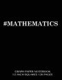 #MATHEMATICS Graph Paper Notebook 1/2 inch squares 120 pages: Notebook perfect for school Math with black cover, 8.5 x 11 graph paper with 1/2 inch squares, perfect bound, ideal for graphs, math sums, composition notebook or even journal