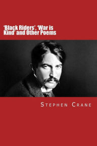 Title: 'Black Riders', 'War is Kind' and Other Poems, Author: Stephen Crane