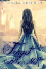 Forget Me Not: A Forgotten Fairytales novel