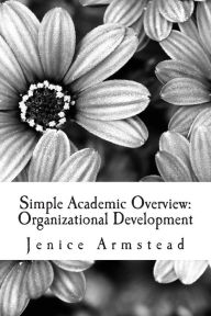 Title: Simple Academic Overview: Organizational Development, Author: Jenice Armstead