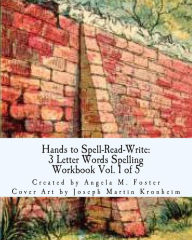 Title: Hands to Spell-Read-Write: 3 Letter Words Spelling Workbook Vol. 1 of 5, Author: Joseph Martin Kronheim