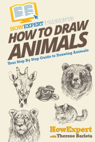 Title: How To Draw Animals: Your Step-By-Step Guide To Drawing Animals, Author: Therese Barleta