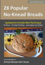 Title: 28 Popular No-Knead Breads (B&W Version): From the Kitchen of Artisan Bread with Steve, Author: Taylor Olson