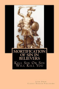 Title: Mortification Of Sin In Believers, Author: Classic Domain Publishing