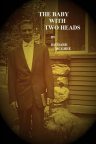 Title: The Baby With Two Heads: A Challenge to Faith, Author: Richard D McGhee PhD