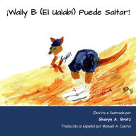 Title: ! Wally B (El Ualabi) Puede Saltar!, Author: Sharyn a Brotz