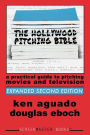 The Hollywood Pitching Bible: A Practical Guide to Pitching Movies and Television