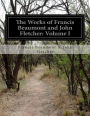 The Works of Francis Beaumont and John Fletcher: Volume I