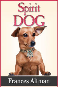 Title: Spirit Dog, Author: Frances Altman