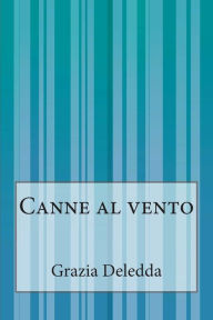 Title: Canne al vento, Author: Grazia Deledda