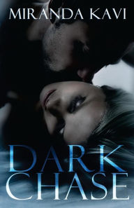 Title: Dark Chase, Author: Miranda Kavi