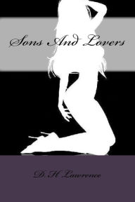 Title: Sons And Lovers, Author: D. H. Lawrence
