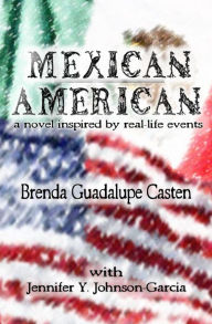 Title: Mexican American: A Novel Inspired by Real-life Events, Author: Jennifer y Johnson-Garcia