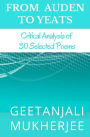 From Auden To Yeats: Critical Analysis of 30 Selected Poems