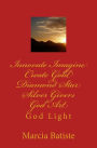 Innovate Imagine Create Gold Diamond Star Silver Givers God Art: God Light