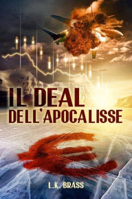 Title: Il deal dell'Apocalisse, Author: L K Brass