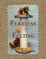Fearless Felting