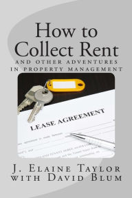 Title: How to Collect Rent: and other adventures in property management, Author: David Blum