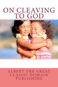 Title: On Cleaving To God, Author: Classic Domain Publishing