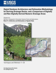 Digital Database Architecture and Delineation Methodology for Deriving Drainage Basins, and a Comparison of Digitally and Non-Digitally Derived Numeric Drainage Areas