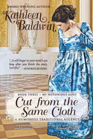 Title: Cut from the Same Cloth: A Humorous Traditional Regency Romance, Author: Kathleen Baldwin