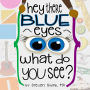 Hey There Blue Eyes: What Do You See?
