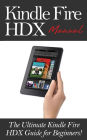 Kindle Fire HDX Manual: The Ultimate Kindle Fire HDX Guide for Beginners!