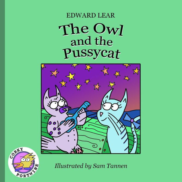 The Owl And The Pussycat Corky Portwine Illustrated Edition By Edward 