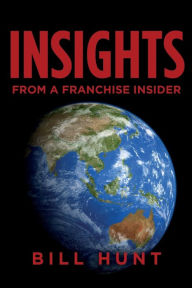 Title: INSIGHTS from a Franchise Insider, Author: Bill Hunt