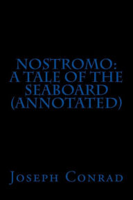 Nostromo: a Tale of the Seaboard (Annotated)