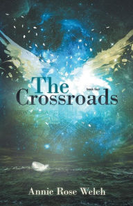 Title: The Crossroads, Author: Annie Rose Welch