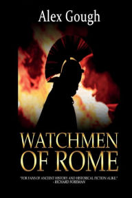 Title: Watchmen of Rome, Author: Alex Gough