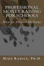 Professional Money Raising for Schools: How to Attract Millions