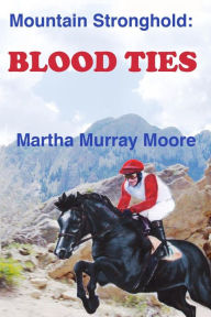 Title: Mountain Stronghold: Blood Ties, Author: Martha Murray Moore