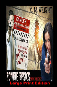 Title: Zombie Basics: Zombie 101 Series: Large Print Edition, Author: C M Wright