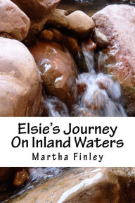 Title: Elsie's Journey On Inland Waters, Author: Martha Finley