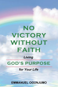 Title: No Victory Without Faith: Living God's Purpose for Your Life, Author: Jean Boles