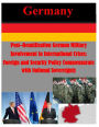 Post-Reunification German Military Involvement in International Crises: Foreign and Security Policy Commensurate with National Sovereignty