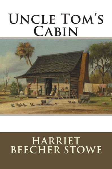 Uncle Tom's Cabin: or Life among the Lowly